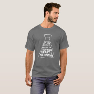 If You Aren't Part Of The Solution Funny T-Shirt