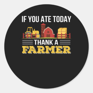 If You Ate Today Thank A Farmer Pride Classic Round Sticker