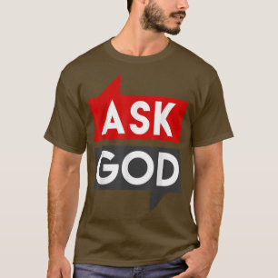 If You Believe Ask God And You Will Receive Tee