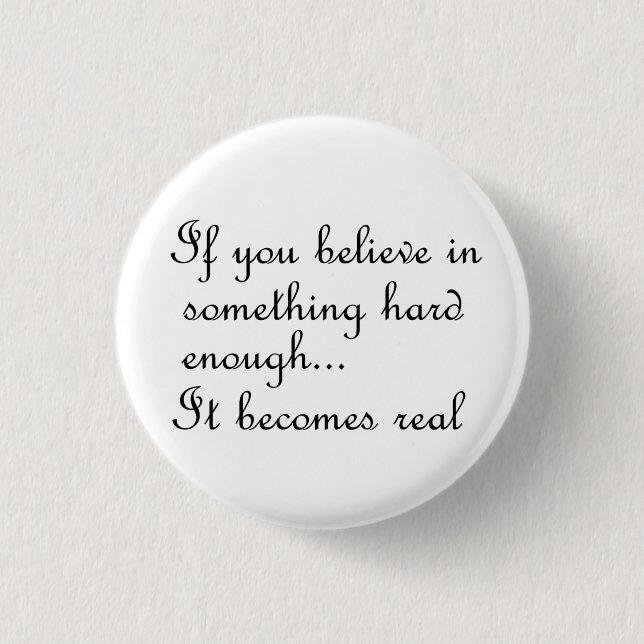 If you believe in something-button 3 cm round badge (Front)