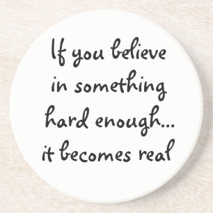 If you believe in something-coaster coaster