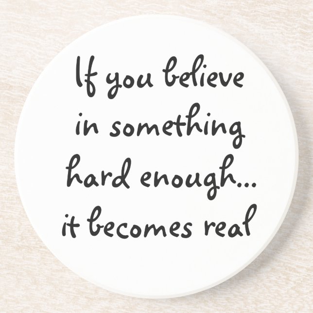 If you believe in something-coaster coaster (Front)