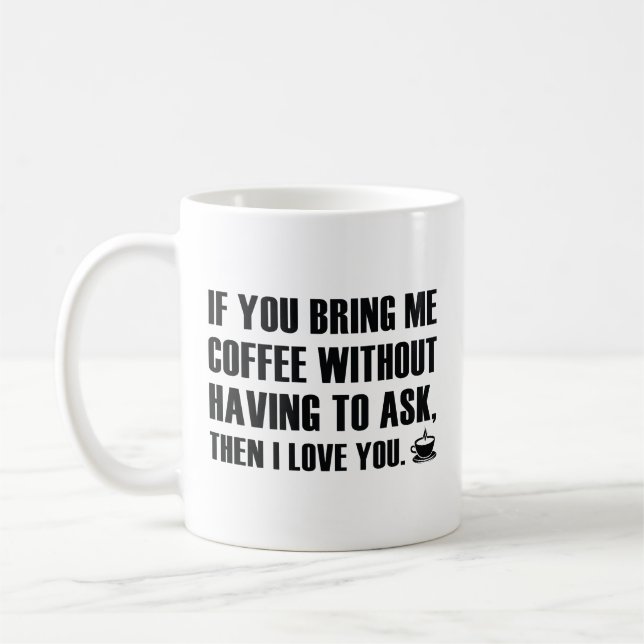 If You Bring Me Coffee Without Having To Ask Coffe Coffee Mug (Left)
