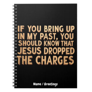 If You Bring My Past You Should Know Jesus Notebook