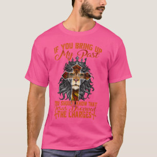 If You Bring Up My Past Jesus Dropped The Charges  T-Shirt