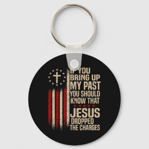 If You Bring Up My Past You Should Know That Jesus Key Ring