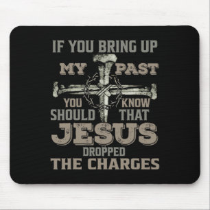 If You Bring Up My Past You Should Know That Jesus Mouse Mat