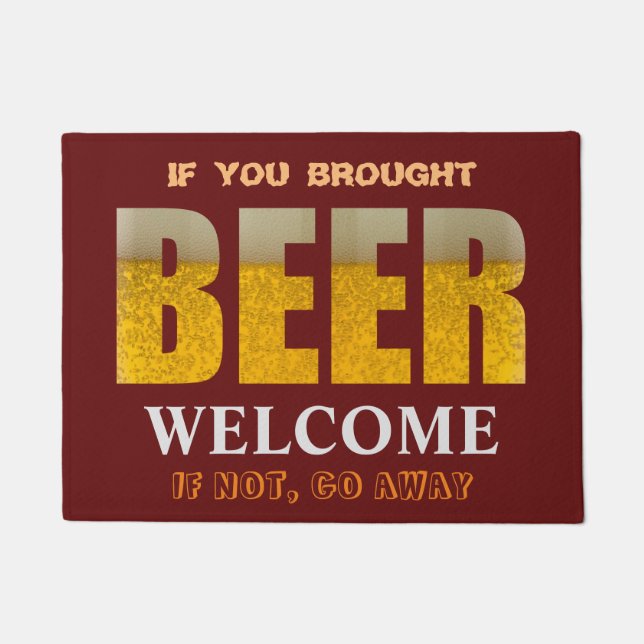If You Brought Beer - Welcome - Otherwise Go Away Doormat (Front)