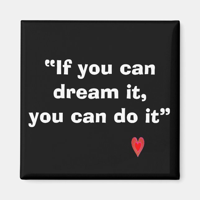 If you can dream it magnet (Front)