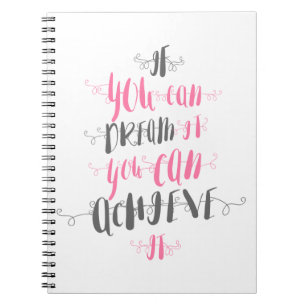 If-you-can-dream-it-you-can-achieve-it Notebook