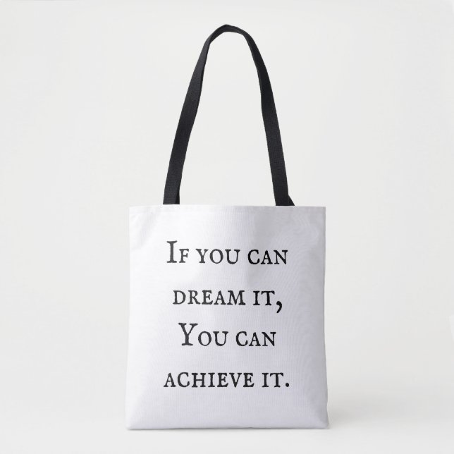 If you can dream it, You can achieve it. Tote Bag (Front)
