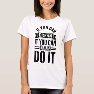 If You Can Dream It You Can Do It Bold Stencil Typ T-Shirt