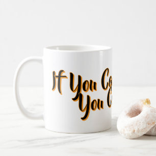 If You Can Dream It You Can Do It Coffee Mug