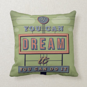 If You Can Dream It You Can Do It Cushion