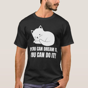 If You Can Dream It You Can Do It English Cat 5 T-Shirt