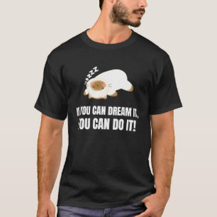 If You Can Dream It You Can Do It English Cat T-Shirt