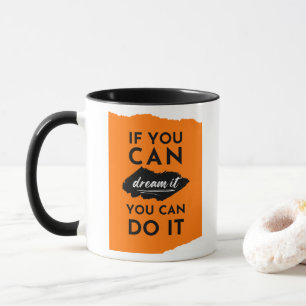 If You Can Dream It You Can Do It Inspiration Mug