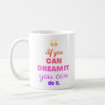 'If you can dream it,you can do it' Modern Quote  Coffee Mug<br><div class="desc">Multicolour Modern Quote Mug Design.Elevate your morning routine with our "If You Can Dream It, You Can Do It" modern quote coffee mug. This sleek, minimalist design is perfect for those who believe in the power of dreams and the determination to achieve them. Made from high-quality ceramic, this mug is...</div>