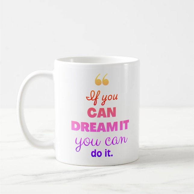 'If you can dream it,you can do it' Modern Quote  Coffee Mug (Left)