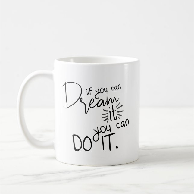If You Can Dream It You Can Do It Quote Coffee Mug (Left)
