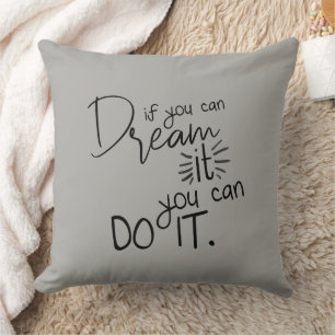 If You Can Dream It You Can Do It Quote Cushion