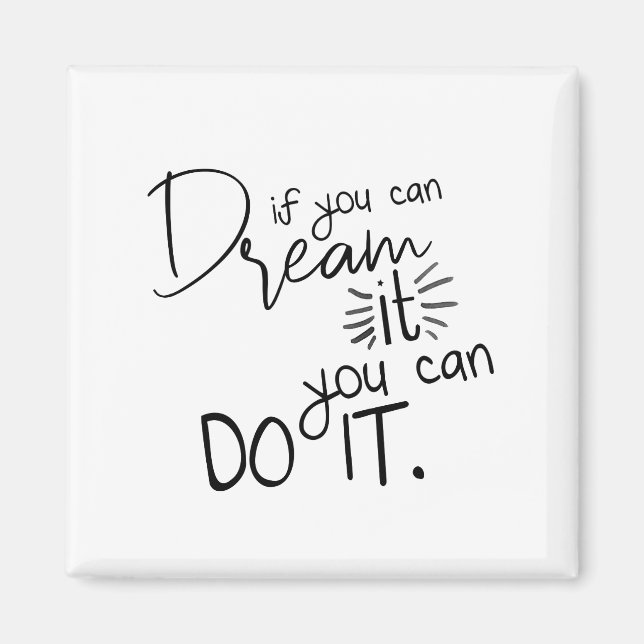 If You Can Dream It You Can Do It Quote Magnet (Front)