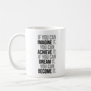 If You Can Imagine It You Can Achieve It Coffee Mug