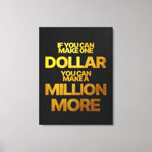 If You Can Make One Dollar Motivational Quote Canvas Print