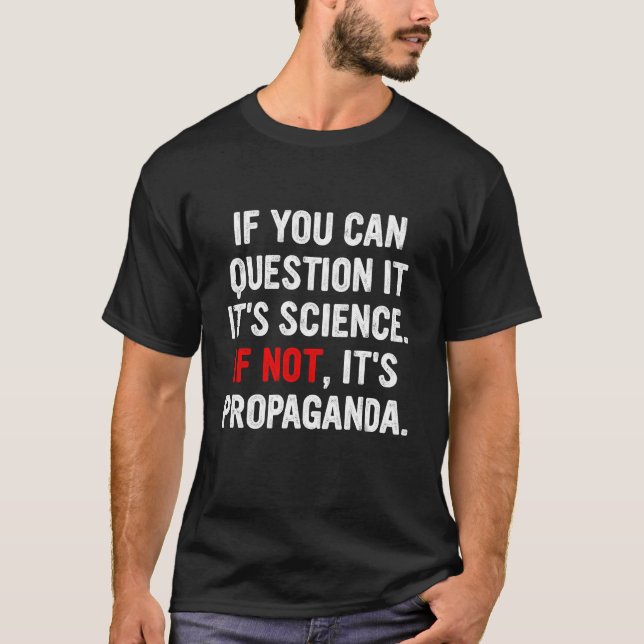 If You Can Question it it's Science T-Shirt (Front)