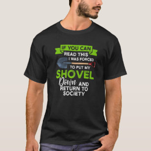If You Can Read I Put Shovel Gardening T-Shirt