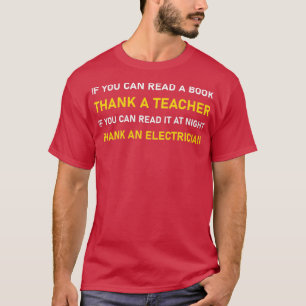 If You Can Read Thank A Teacher Electrician 1 T-Shirt