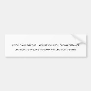 IF YOU CAN READ THIS... ADJUST YOUR FOLLOWING D... BUMPER STICKER