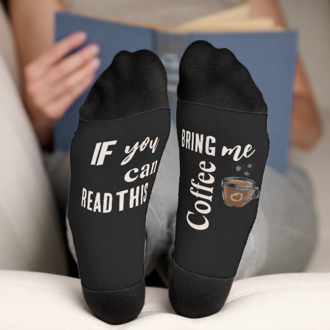 If you can read this bring me coffee - funny meme socks (Bottom)