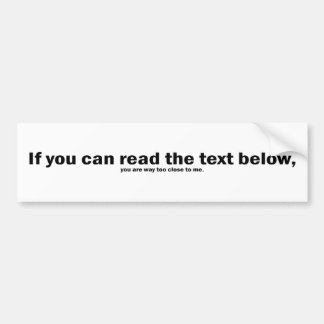 If you can read this... bumper sticker