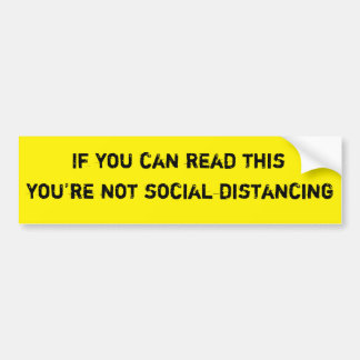 If you can read this bumper sticker