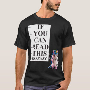 If You Can Read This Go Away Introvert Nerd Unicor T-Shirt
