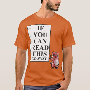 If You Can Read This Go Away Pig Farm Farmer Intro T-Shirt