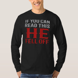 If You Can Read This He Fell Off Biker Motorcycle T-Shirt