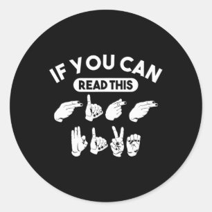If You Can Read This “High Five”. ASL Awareness. D Classic Round Sticker