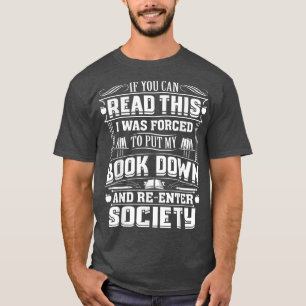 If You Can Read This I Was Forced To Put My Book D T-Shirt