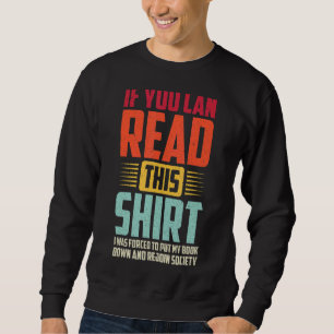 If You Can Read This I Was Forced To Put My Book Sweatshirt