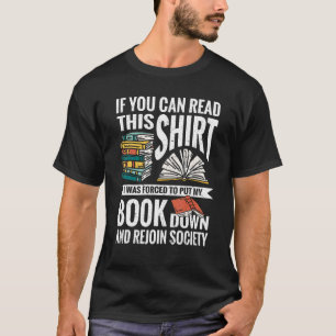 If You Can Read This I Was Forced To Put My Book T-Shirt