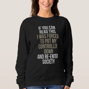 If You Can Read This I Was Forced To Put My Contro Sweatshirt