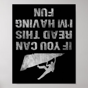 If You Can Read This I'm Having Fun Funny Climbing Poster