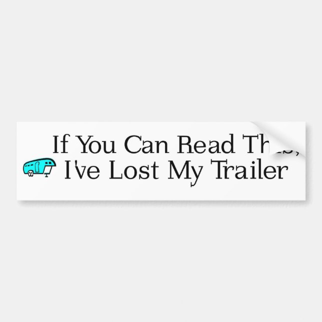 If You Can Read This, I've Lost My Trailer Bumper Sticker (Front)