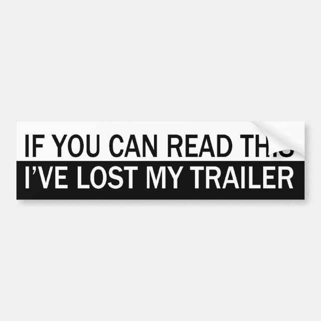 If You Can Read This, I've Lost My Trailer. Bumper Sticker (Front)