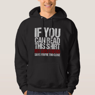 If You Can Read This My Girlfriend Says Too Close  Hoodie