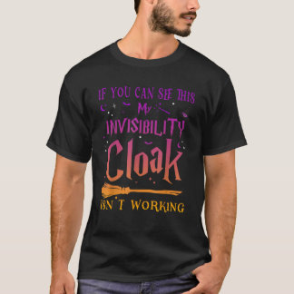If You Can Read This My Invisibility Cloak Isn t W T-Shirt