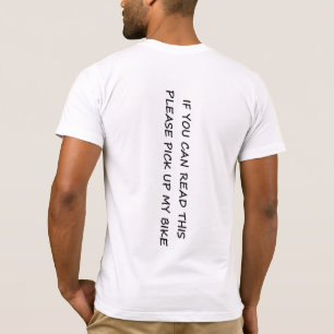 If You Can Read This, Please Pick Up My Bike T-Shirt