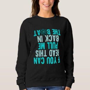 If You Can Read This Pull Me Back Boating Captain Sweatshirt